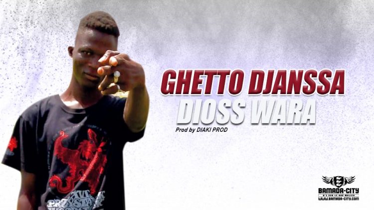 DIOSS WARA - GHETTO DJANSSA - Prod by DIAKI PROD